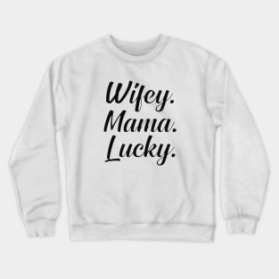 Wifey mama lucky Crewneck Sweatshirt